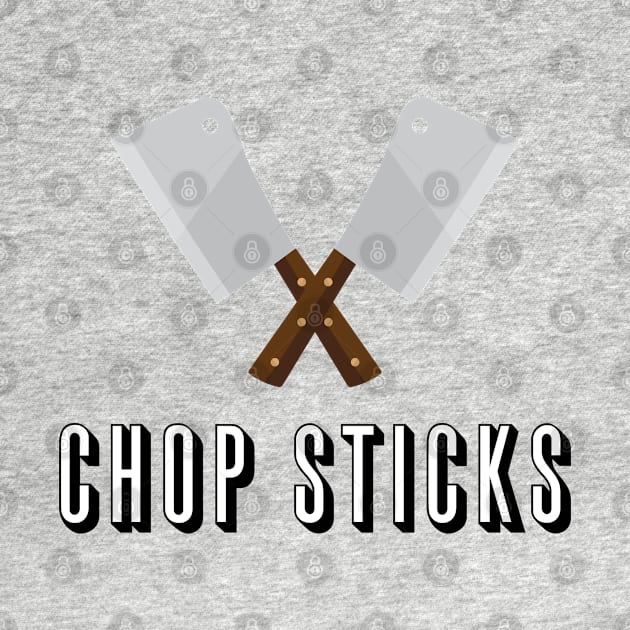 Knives Are The Real Chop Sticks by Shinsen Merch